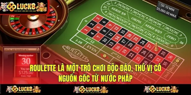 Roulette là một trò chơi độc đáo, thú vị có nguồn gốc từ nước Pháp
