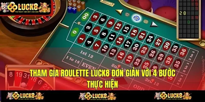 Tham gia Roulette LUCK8 đơn giản với 4 bước thực hiện