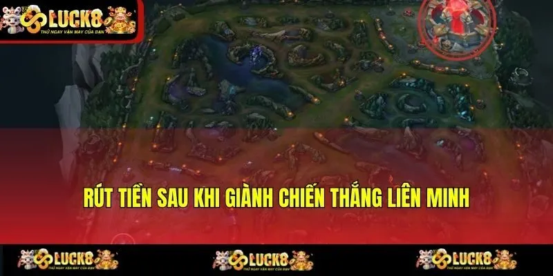Rút tiền sau khi giành chiến thắng Liên Minh