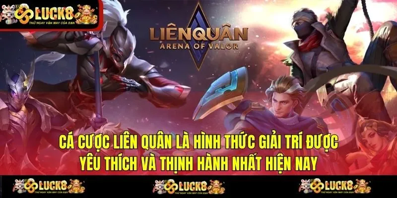 Cá cược Liên Quân là hình thức giải trí được yêu thích và thịnh hành nhất hiện nay