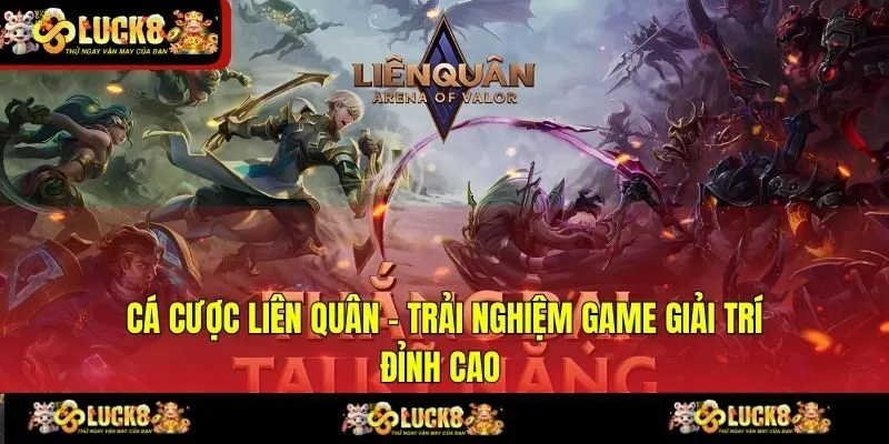 Cá Cược Liên Quân - Trải Nghiệm Game Giải Trí Đỉnh Cao 