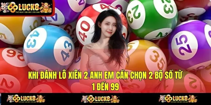 Khi đánh lô xiên 2 anh em cần chọn 2 bộ số từ 1 đến 99