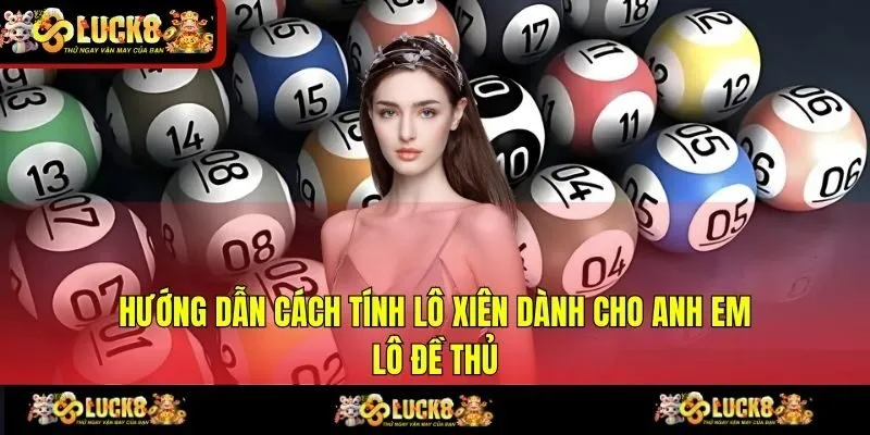 Hướng Dẫn Cách Tính Lô Xiên Dành Cho Anh Em Lô Đề Thủ