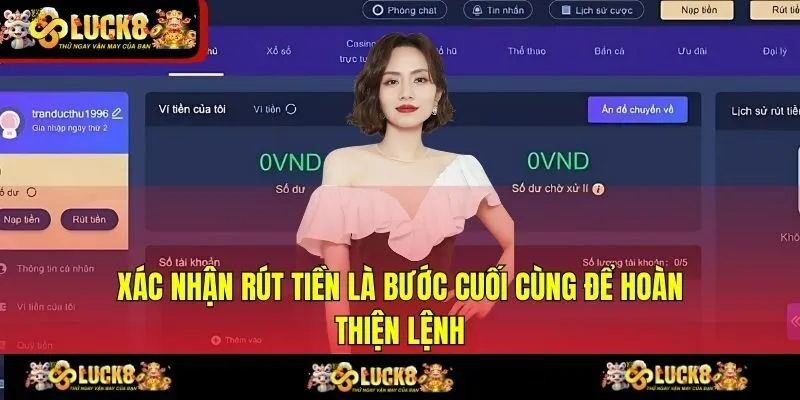 Xác nhận rút tiền là bước cuối cùng để hoàn thiện lệnh