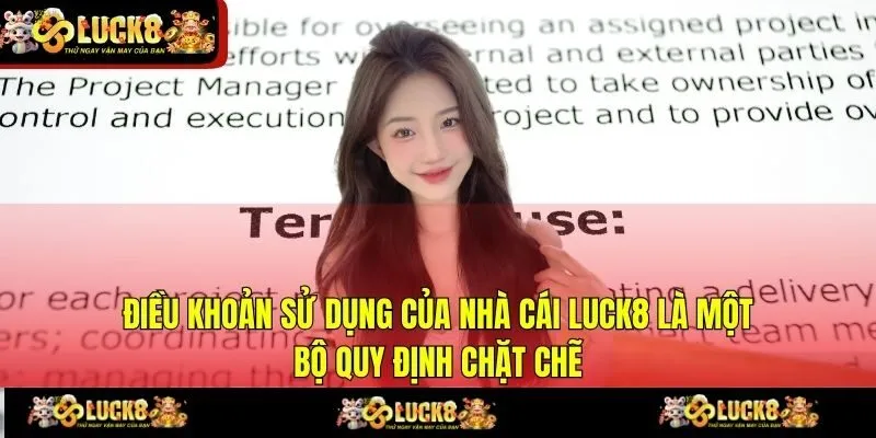 Điều khoản sử dụng của nhà cái LUCK8 là một bộ quy định chặt chẽ
