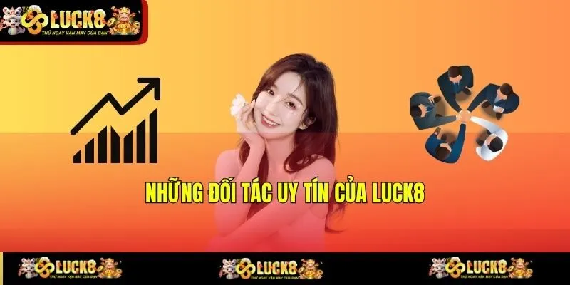Những đối tác uy tín của LUCK8